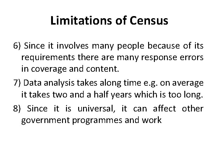 Limitations of Census 6) Since it involves many people because of its requirements there