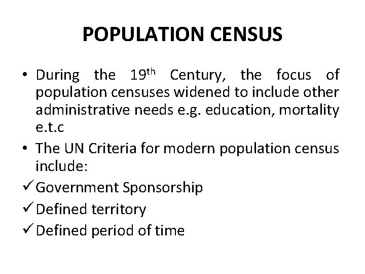 POPULATION CENSUS • During the 19 th Century, the focus of population censuses widened