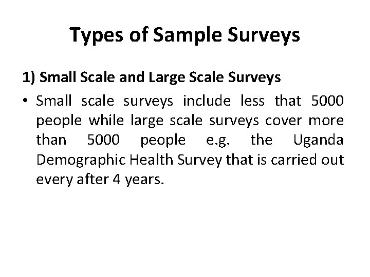 Types of Sample Surveys 1) Small Scale and Large Scale Surveys • Small scale