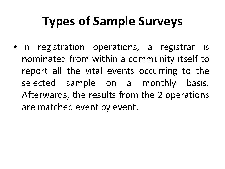 Types of Sample Surveys • In registration operations, a registrar is nominated from within