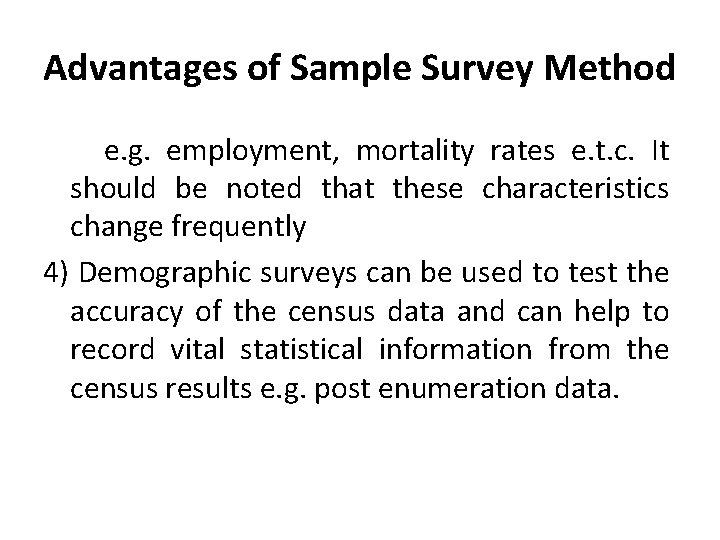 Advantages of Sample Survey Method e. g. employment, mortality rates e. t. c. It