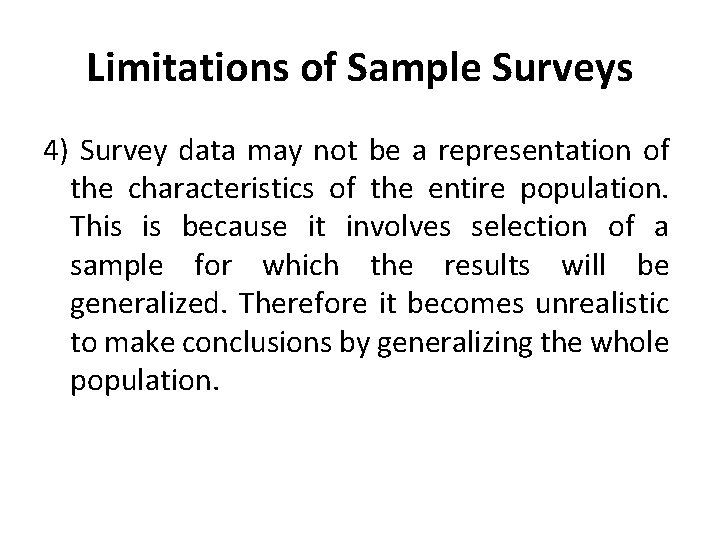 Limitations of Sample Surveys 4) Survey data may not be a representation of the