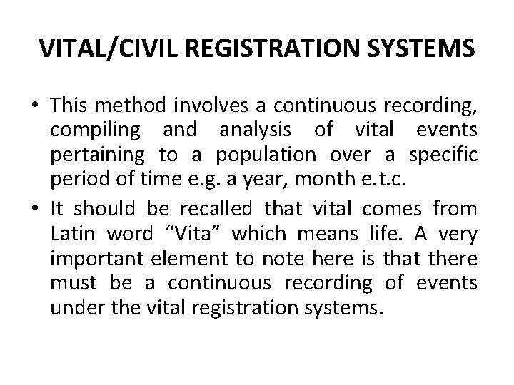 VITAL/CIVIL REGISTRATION SYSTEMS • This method involves a continuous recording, compiling and analysis of