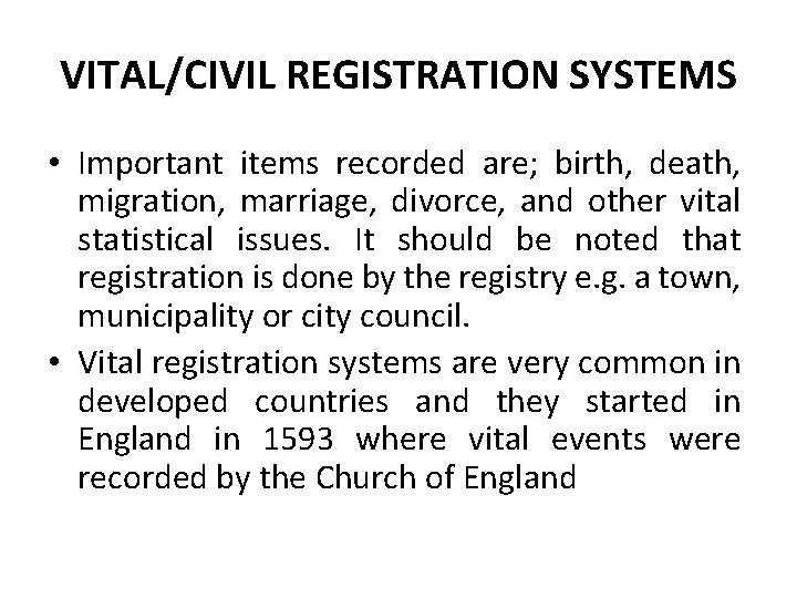 VITAL/CIVIL REGISTRATION SYSTEMS • Important items recorded are; birth, death, migration, marriage, divorce, and