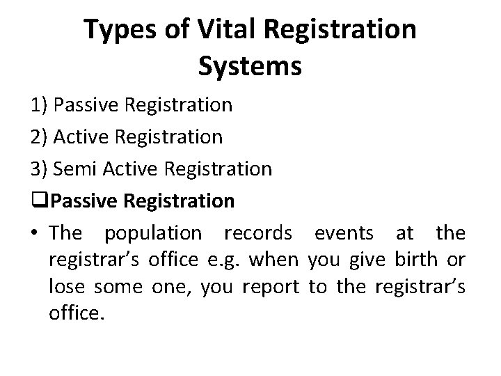 Types of Vital Registration Systems 1) Passive Registration 2) Active Registration 3) Semi Active