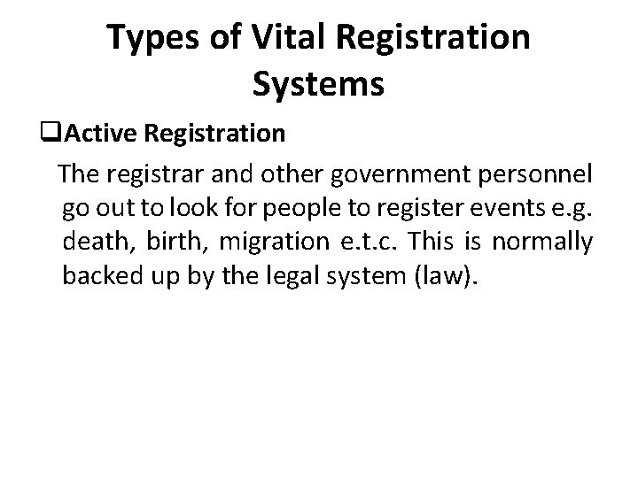Types of Vital Registration Systems q. Active Registration The registrar and other government personnel