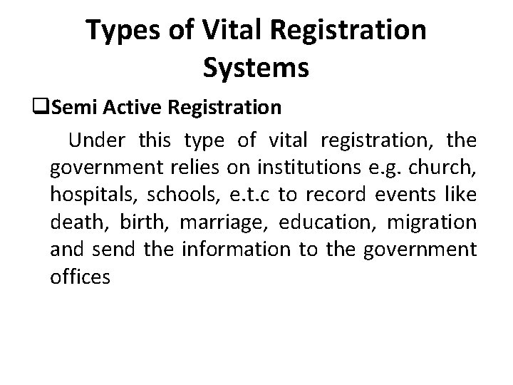 Types of Vital Registration Systems q. Semi Active Registration Under this type of vital