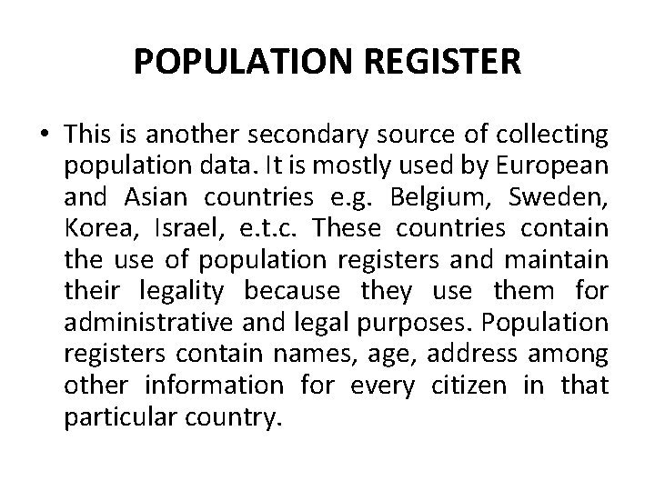 POPULATION REGISTER • This is another secondary source of collecting population data. It is