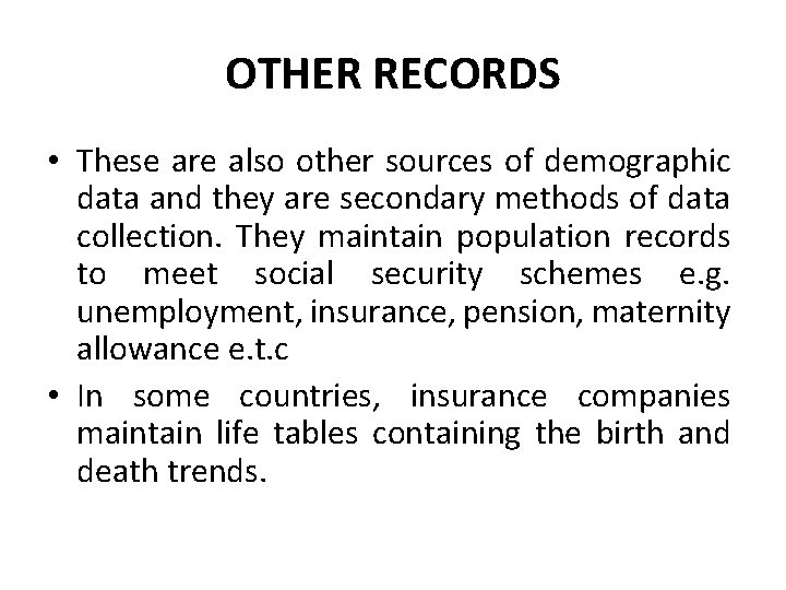 OTHER RECORDS • These are also other sources of demographic data and they are