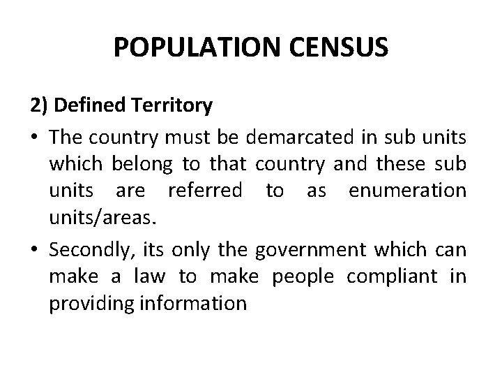 POPULATION CENSUS 2) Defined Territory • The country must be demarcated in sub units