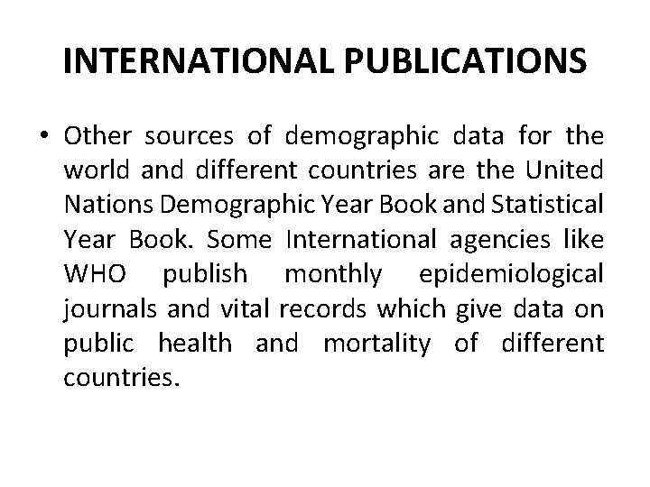 INTERNATIONAL PUBLICATIONS • Other sources of demographic data for the world and different countries