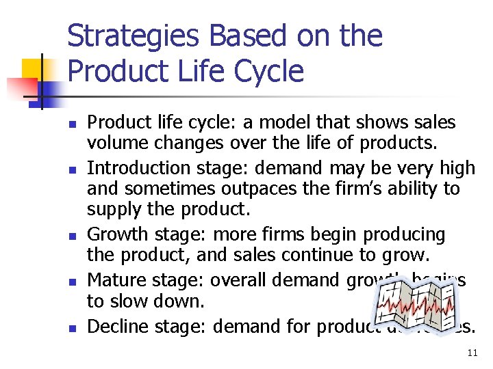 Strategies Based on the Product Life Cycle n n n Product life cycle: a