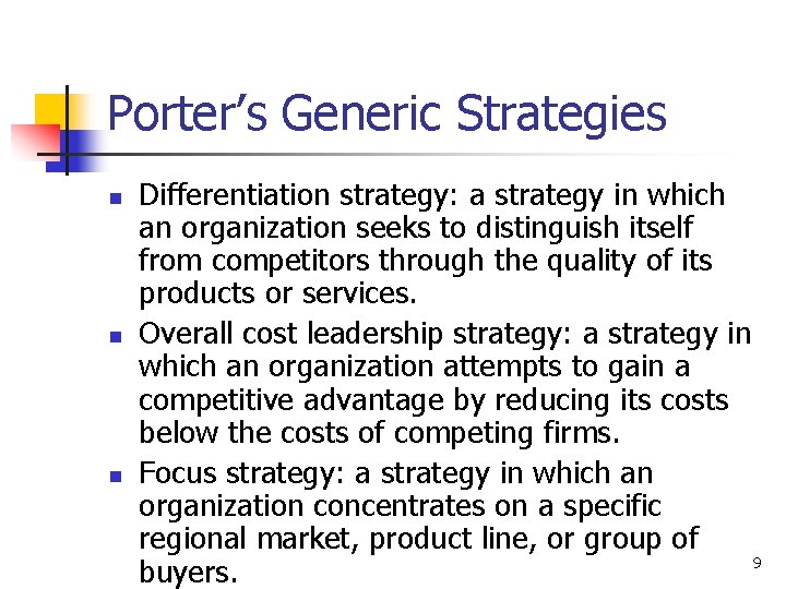 Porter’s Generic Strategies n n n Differentiation strategy: a strategy in which an organization