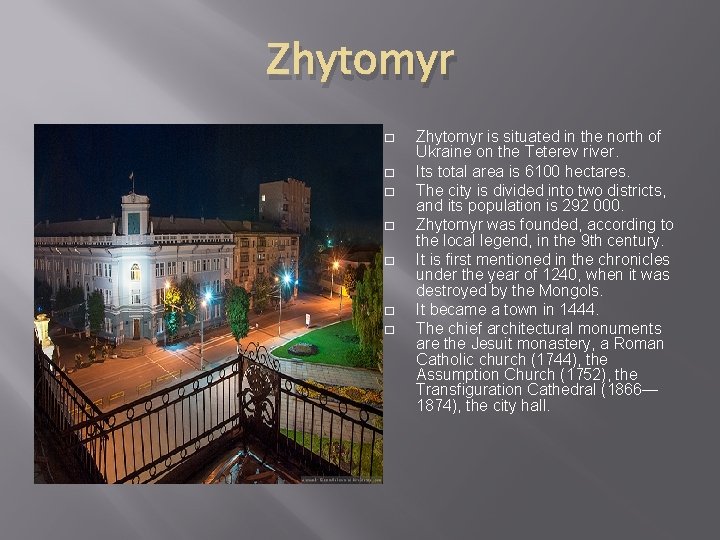 Zhytomyr � � � � Zhytomyr is situated in the north of Ukraine on Zhytomyr � � � � Zhytomyr is situated in the north of Ukraine on