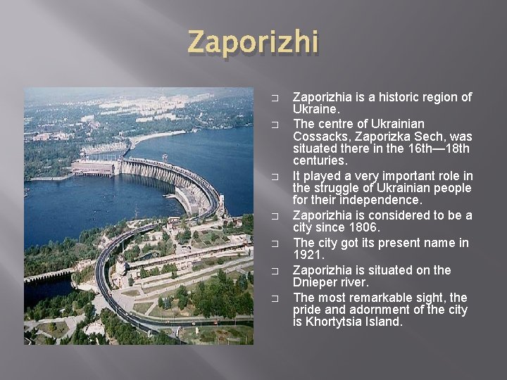Zaporizhi � � � � Zaporizhia is a historic region of Ukraine. The centre Zaporizhi � � � � Zaporizhia is a historic region of Ukraine. The centre