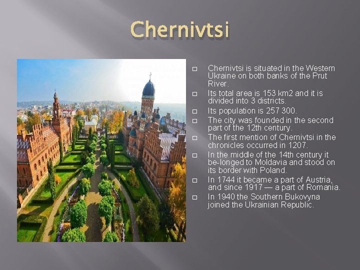 Chernivtsi � � � � Chernivtsi is situated in the Western Ukraine on both Chernivtsi � � � � Chernivtsi is situated in the Western Ukraine on both