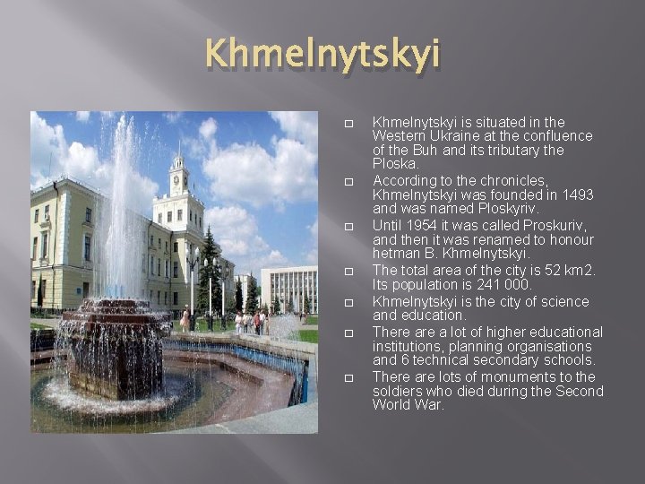 Khmelnytskyi � � � � Khmelnytskyi is situated in the Western Ukraine at the Khmelnytskyi � � � � Khmelnytskyi is situated in the Western Ukraine at the