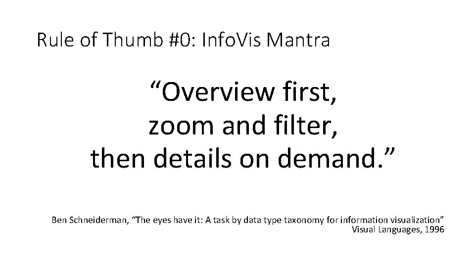 Rule of Thumb #0: Info. Vis Mantra “Overview first, zoom and filter, then details
