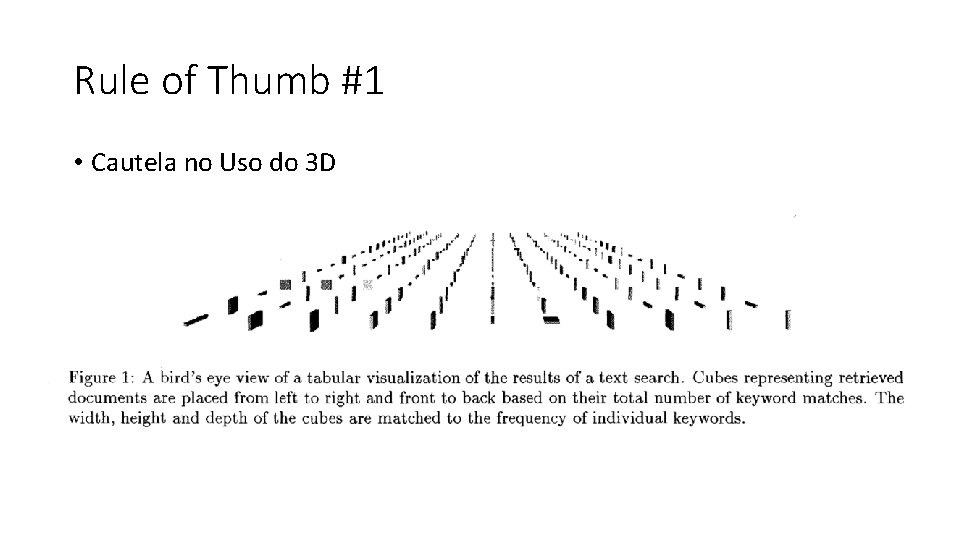 Rule of Thumb #1 • Cautela no Uso do 3 D • Disparidade da