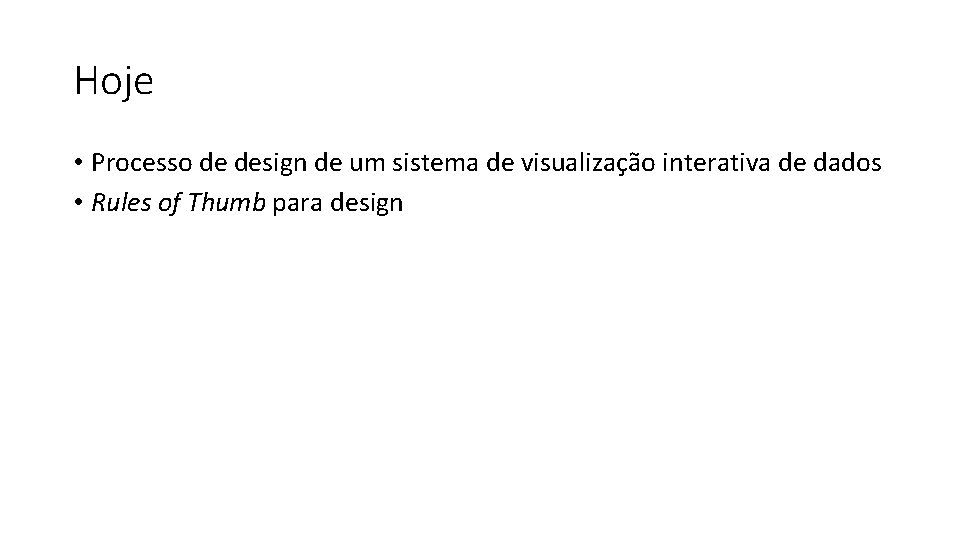 Hoje • Processo de design de um sistema de visualização interativa de dados •