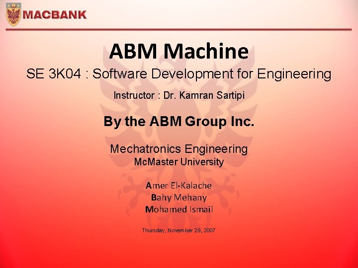 ABM Machine SE 3 K 04 : Software Development for Engineering Instructor : Dr.