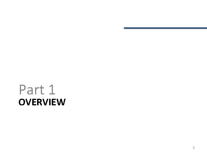 Part 1 OVERVIEW 3 Part 1 OVERVIEW 3