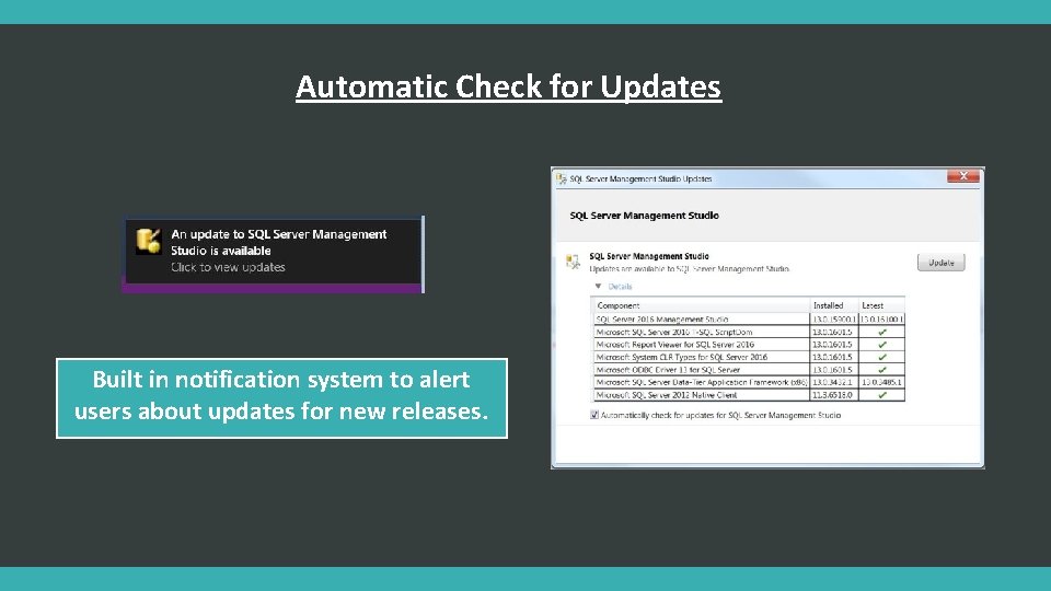 Automatic Check for Updates Built in notification system to alert users about updates for