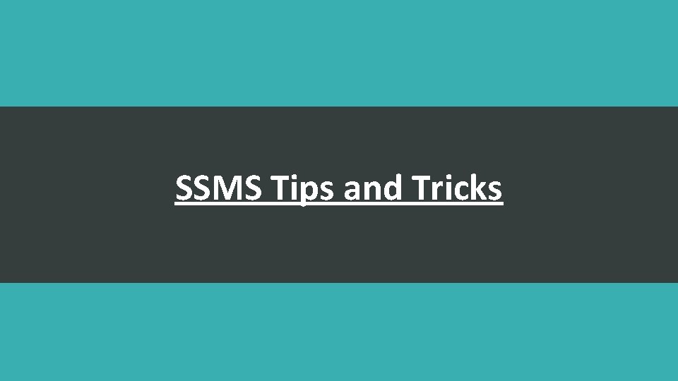 SSMS Tips and Tricks 