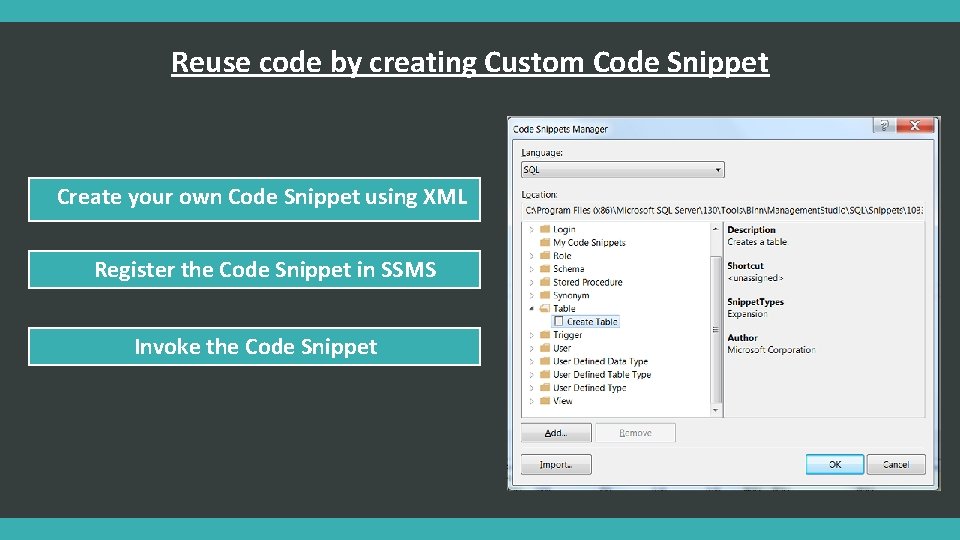 Reuse code by creating Custom Code Snippet Create your own Code Snippet using XML