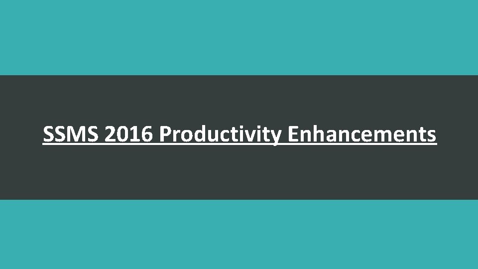 SSMS 2016 Productivity Enhancements 