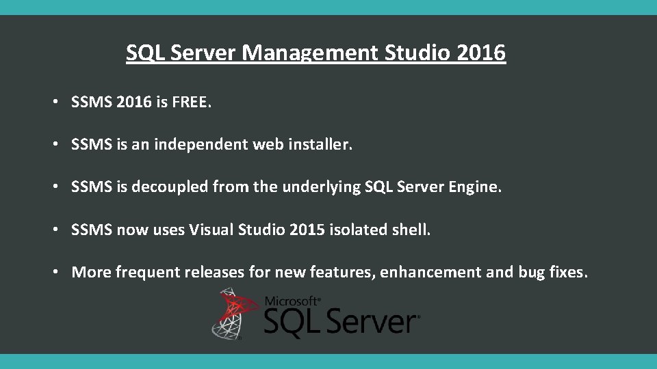 SQL Server Management Studio 2016 • SSMS 2016 is FREE. • SSMS is an