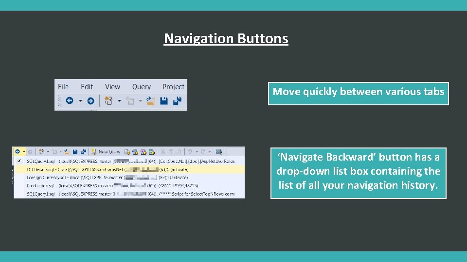 Navigation Buttons Move quickly between various tabs ‘Navigate Backward’ button has a drop-down list