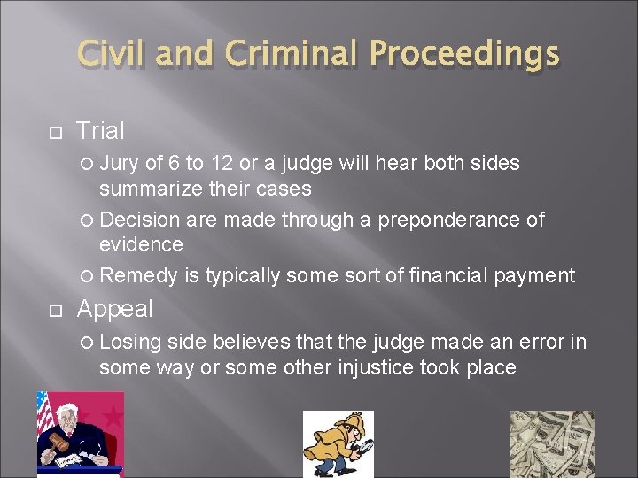 Civil and Criminal Proceedings Trial Jury of 6 to 12 or a judge will