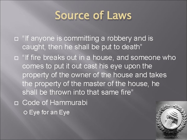 Source of Laws “If anyone is committing a robbery and is caught, then he