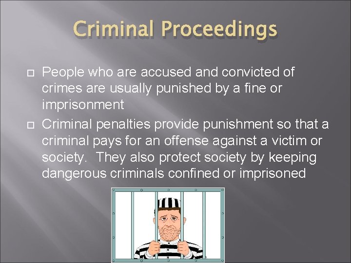 Criminal Proceedings People who are accused and convicted of crimes are usually punished by