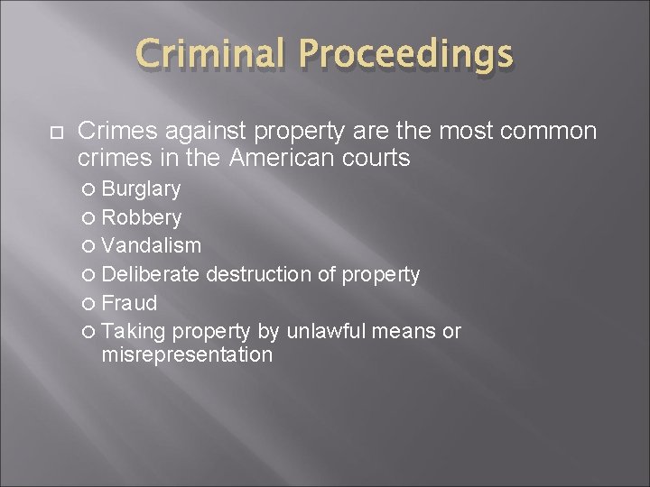 Criminal Proceedings Crimes against property are the most common crimes in the American courts