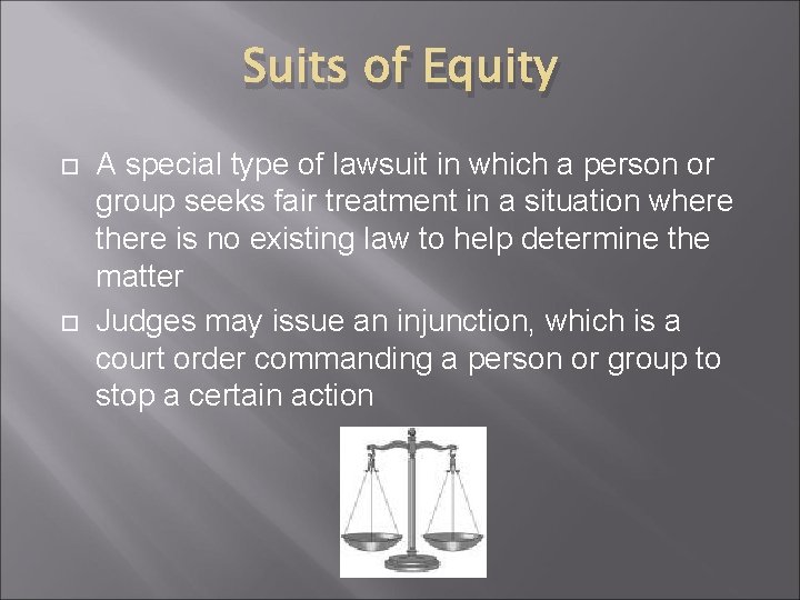 Suits of Equity A special type of lawsuit in which a person or group