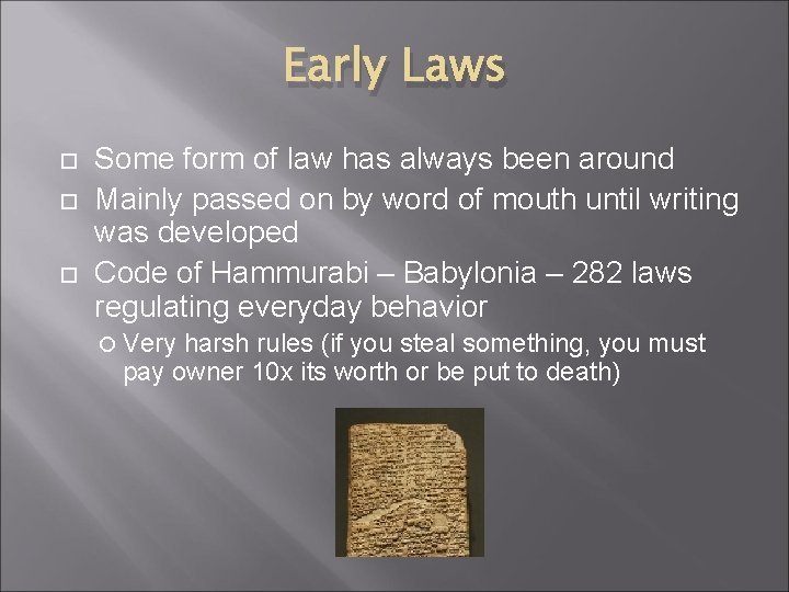 Early Laws Some form of law has always been around Mainly passed on by