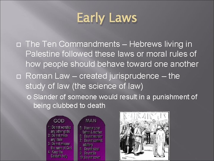 Early Laws The Ten Commandments – Hebrews living in Palestine followed these laws or