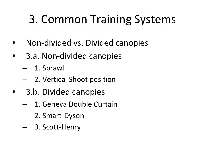 3. Common Training Systems • • Non-divided vs. Divided canopies 3. a. Non-divided canopies