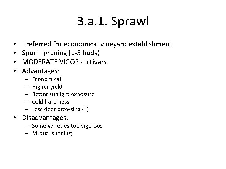 3. a. 1. Sprawl • • Preferred for economical vineyard establishment Spur – pruning
