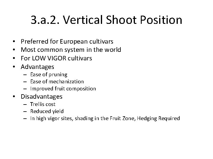 3. a. 2. Vertical Shoot Position • • Preferred for European cultivars Most common