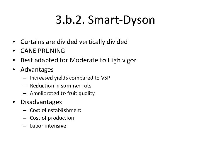 3. b. 2. Smart-Dyson • • Curtains are divided vertically divided CANE PRUNING Best