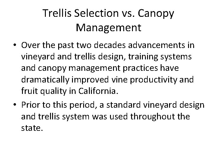 Trellis Selection vs. Canopy Management • Over the past two decades advancements in vineyard