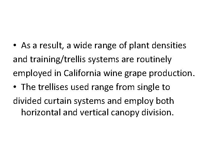  • As a result, a wide range of plant densities and training/trellis systems