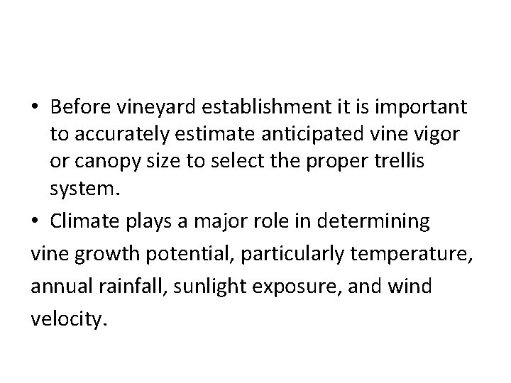 • Before vineyard establishment it is important to accurately estimate anticipated vine vigor