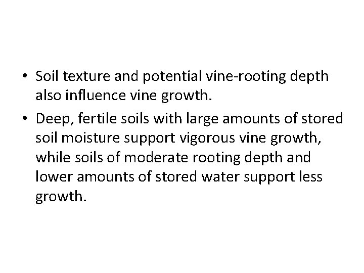  • Soil texture and potential vine-rooting depth also influence vine growth. • Deep,