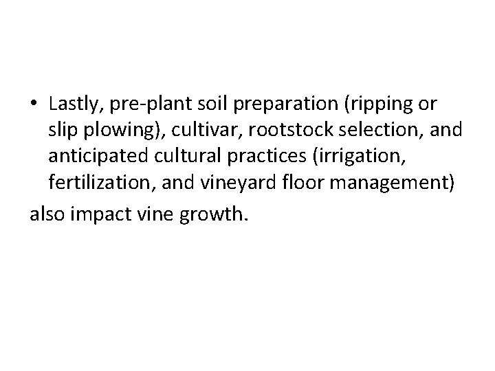  • Lastly, pre-plant soil preparation (ripping or slip plowing), cultivar, rootstock selection, and