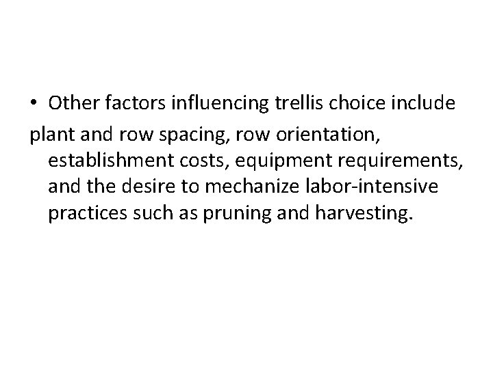  • Other factors influencing trellis choice include plant and row spacing, row orientation,