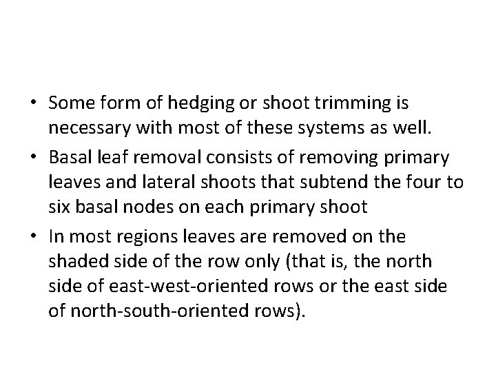  • Some form of hedging or shoot trimming is necessary with most of